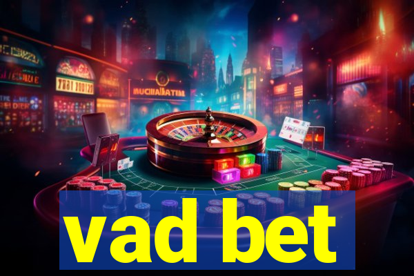 vad bet